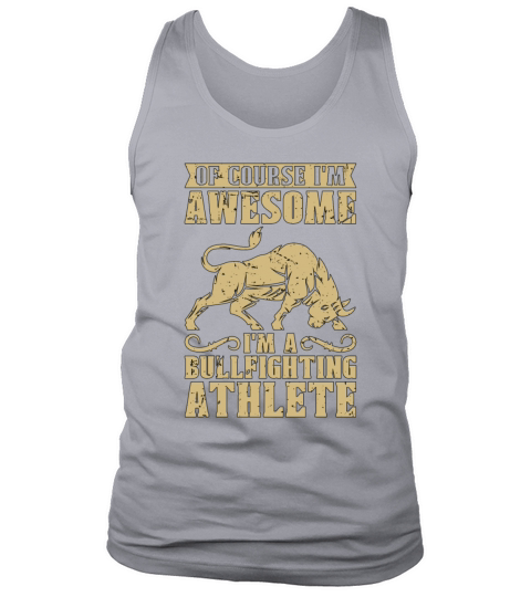 Bullfighting Of Course Im Awesome Loves Bullfight Tank Top Unisex