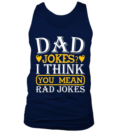 Dad jokes I think you mean rad jokes Tank Top Unisex