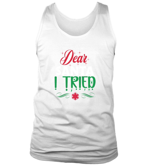 Dear Santa I Tried Christmas Shirt Tank Top Unisex