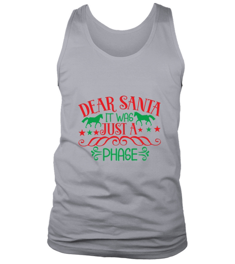 Dear Santa It Was Just A Phase Christmas Shirt Tank Top Unisex