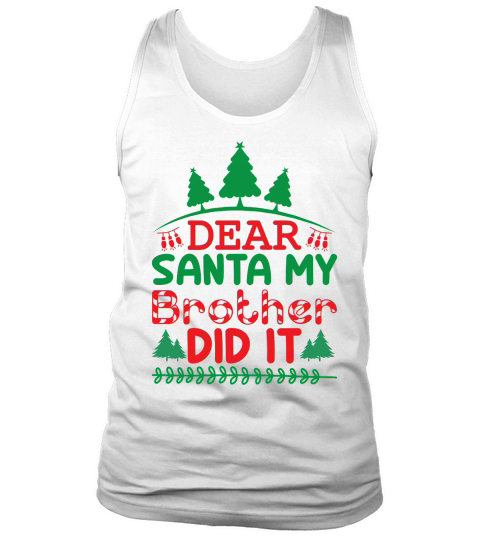 Dear Santa My Brother Did It Merrry Christmas Tank Top Unisex