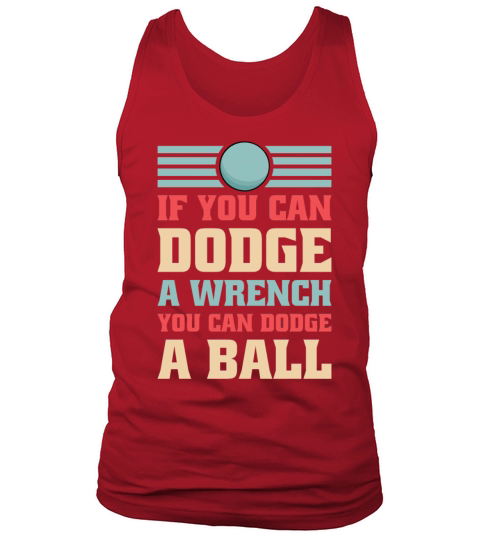 If You Can Dodge A Wrench You Can Dodge A Ball Tank Top Unisex