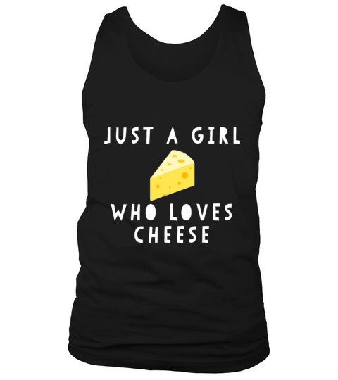 Just A Girl Who Loves Cheese Funny Women Sayingche Tank Top Unisex