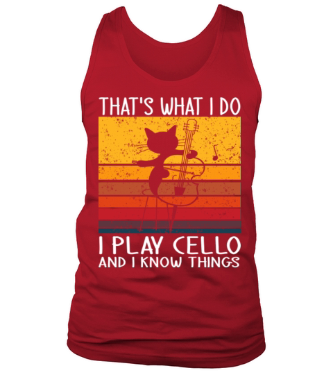 Thats What I Do I Play Cello And I Know Things Tank Top Unisex