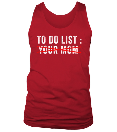 To Do List Your Dad Mom Sarcasm Sarcastic Tank Top Unisex