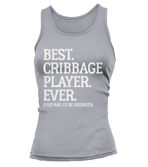 Best Cribbage Player Ever - Prepare To Be Skunkedm Tank top Woman