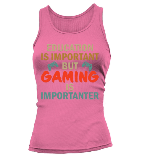 Education Is Important But Gaming Is Importanter Tank top Woman