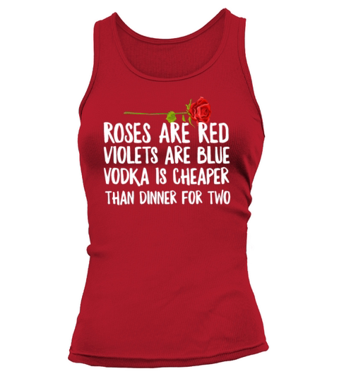 Funny Anti Valentines Day Poem Vodka Is Cheaper Tank top Woman