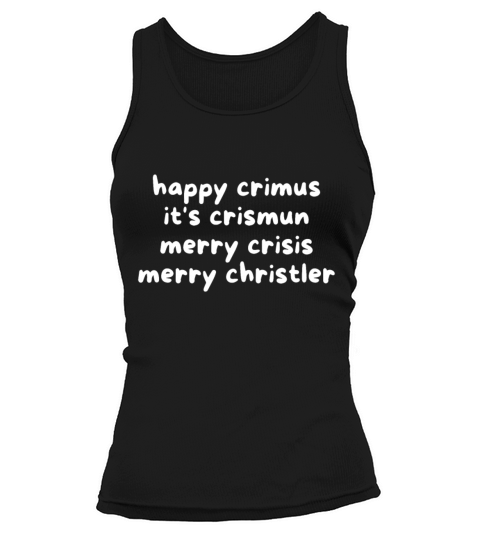 happy crimus its crismun merry crisis merry chris Tank top Woman