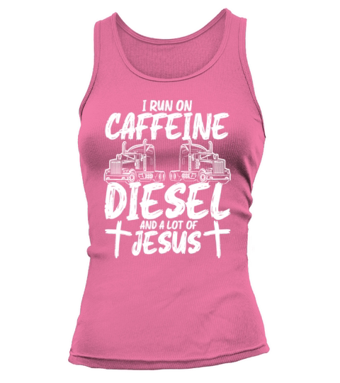 I Run on Caffeine Diesel Cool Funny Trucker Tank top Woman
