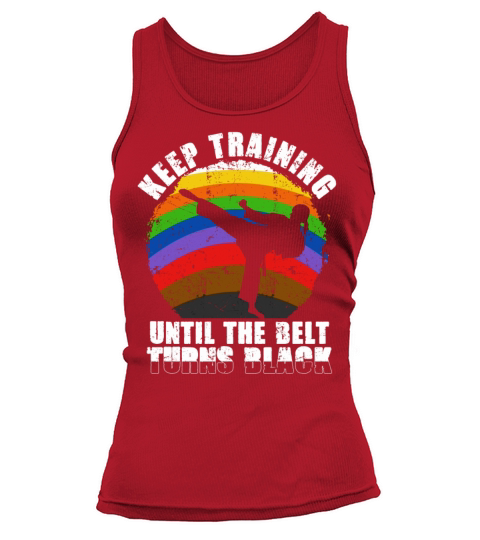 Keep Training Until The Belt Turns Black Tank top Woman