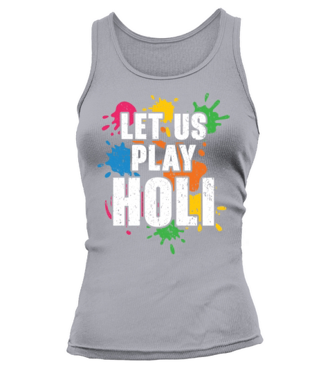 Let Us Play Holi Hindu Buddhist Holi Festival Tank top Woman