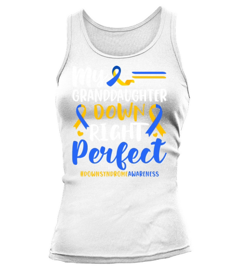 My Granddaughter Down Right Perfect Down Syndrome Tank top Woman