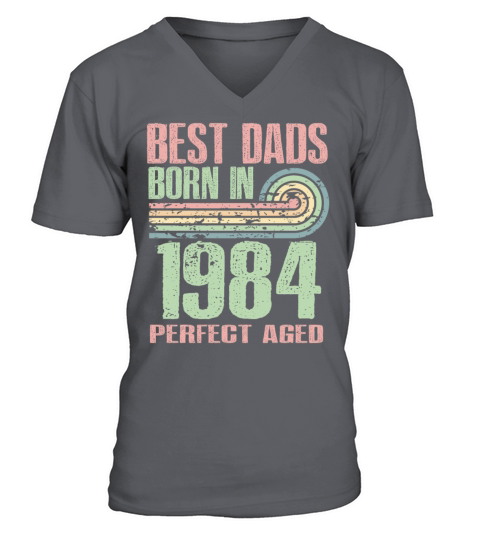Best Dads Are Born In 1984 39 Years Old 39th V-Neck T-shirt