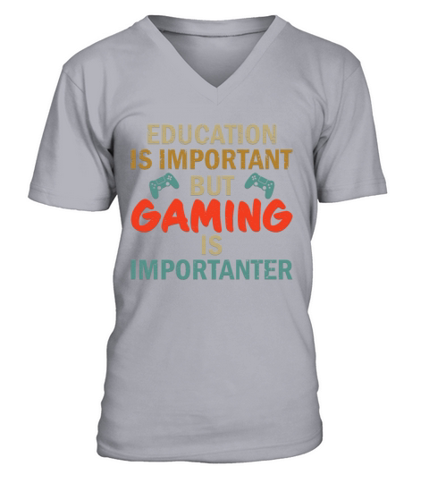 Education Is Important But Gaming Is Importanter V-Neck T-shirt