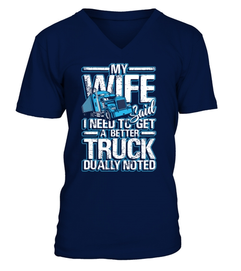 My wife said i need to get a better truck V-Neck T-shirt