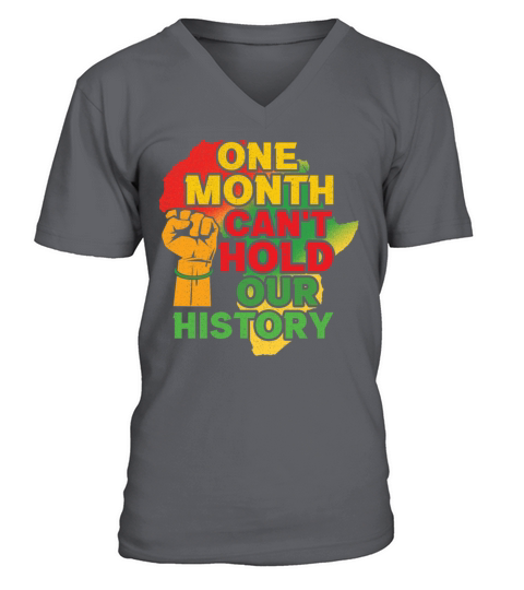 One Month Cant Hold Pride Black History Month V-Neck T-shirt