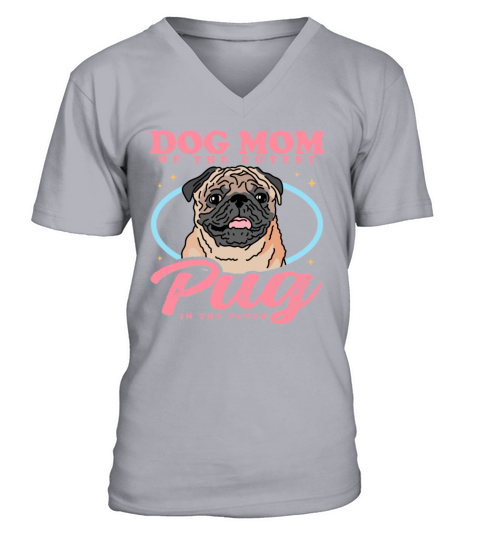 Pug Dog Owner Dog Mom Of The Cutest Pug V-Neck T-shirt
