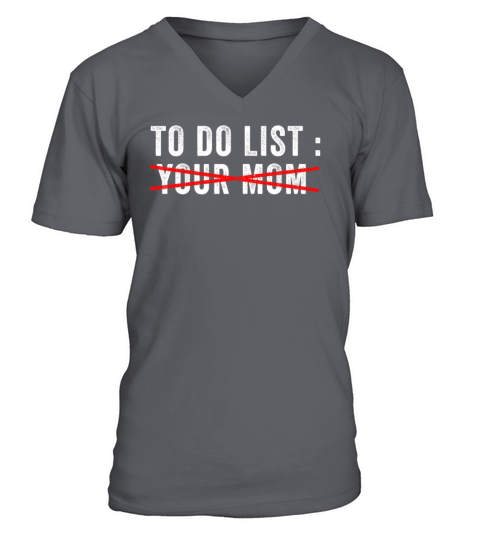 To Do List Your Dad Mom Sarcasm Sarcastic V-Neck T-shirt