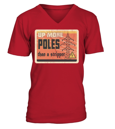 Up More Poles Than A Stripper Funny Power Lineman V-Neck T-shirt