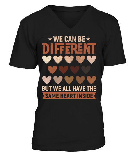 we can be different on the outside but we have The V-Neck T-shirt