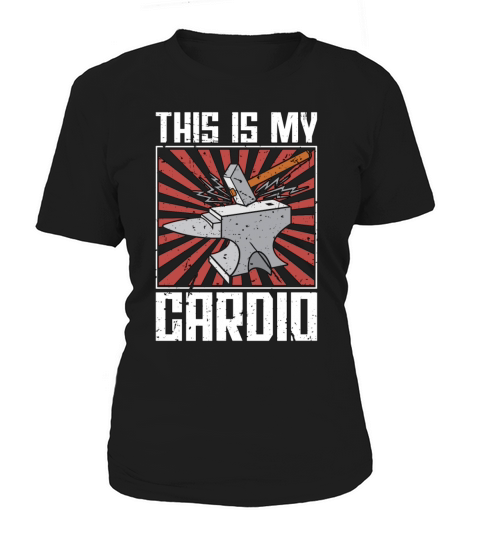 Forging This Is My Cardio Metalworker Blacksmiths Women's T-Shirt