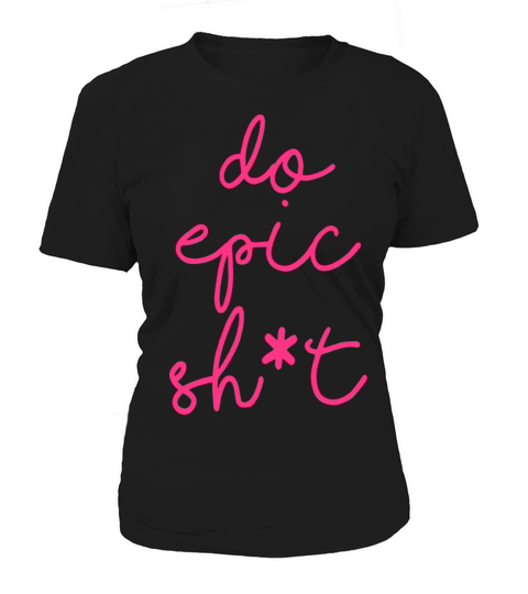 Funny sayings - DO EPIC SHIT Women's T-Shirt