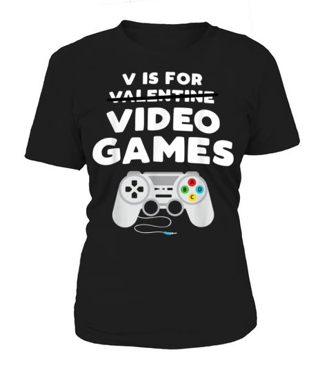 Funny Valentines Day Gamer V Is For Video Games Women's T-Shirt