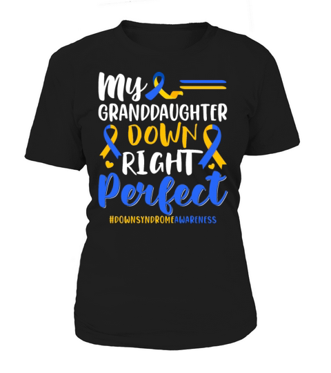 My Granddaughter Down Right Perfect Down Syndrome Women's T-Shirt
