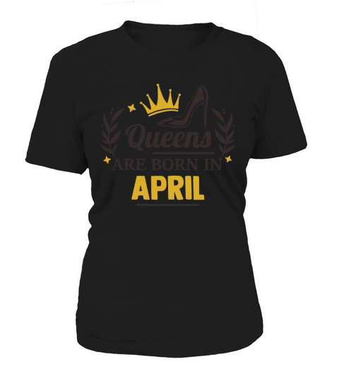 Queens are born in april Women's T-Shirt