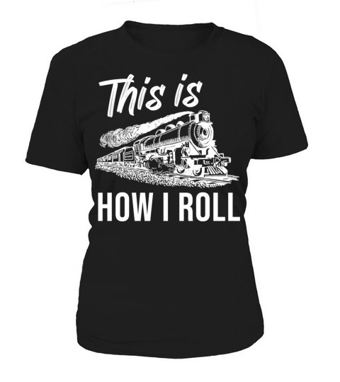 This is How I Roll Train Design Women's T-Shirt