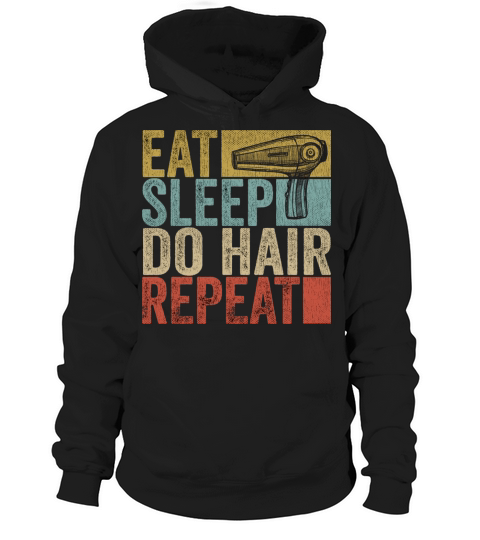 Eat Sleep Do Hair Repeat Tee Hairstylist Funny Hoodie Unisex