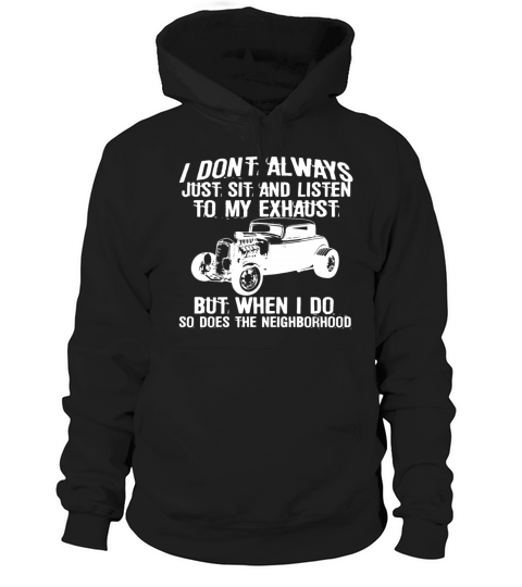 I Don t Always Listen My Exhaust When I Do Funny H Hoodie Unisex