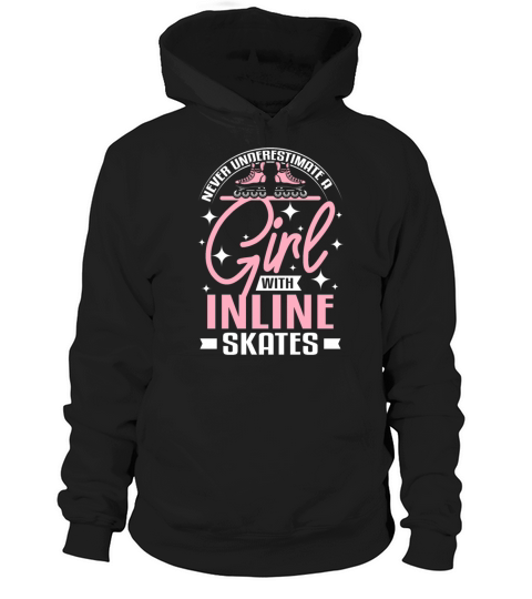 Never underestimate a girl with inline skates Hoodie Unisex