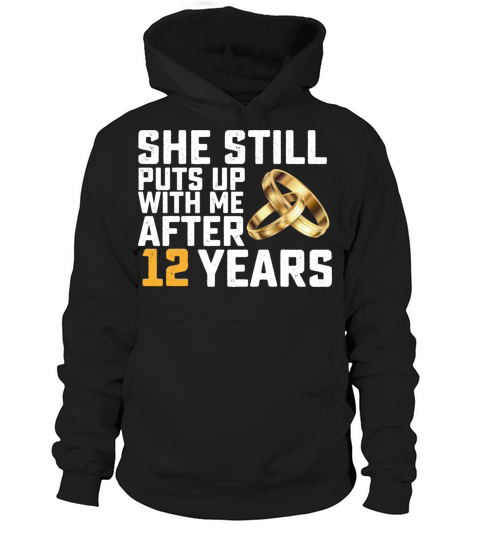 She Still Puts Up With Me After 12 Years Hoodie Unisex