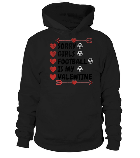 SORRY GIRLS FOOTBALL IS MY VALENTINE best FUNNY Hoodie Unisex