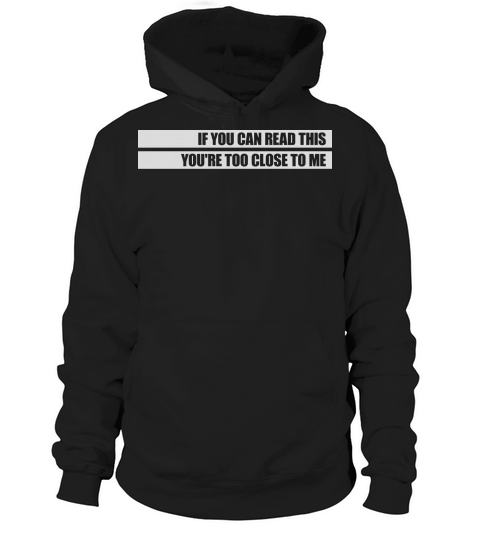 too close to me Hoodie Unisex