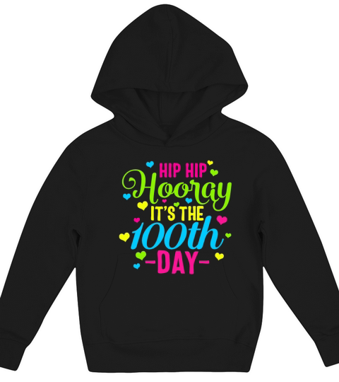 100 Days Of School Smarter Hip Hip Hooray Its Kids Hoodie