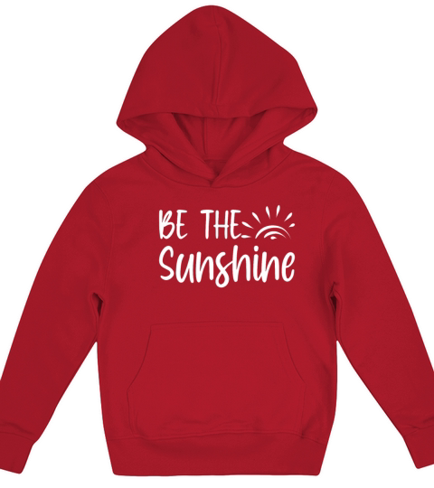 Be The Sunshine Inspirational Quote Motivation Kids Hoodie
