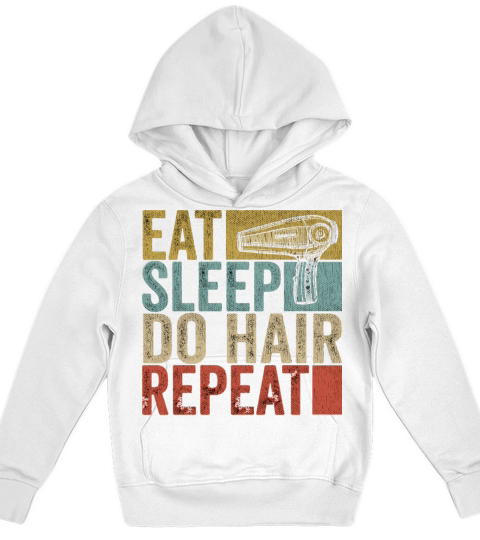Eat Sleep Do Hair Repeat Tee Hairstylist Funny Kids Hoodie