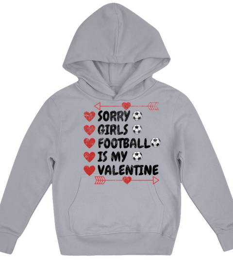 SORRY GIRLS FOOTBALL IS MY VALENTINE best FUNNY Kids Hoodie