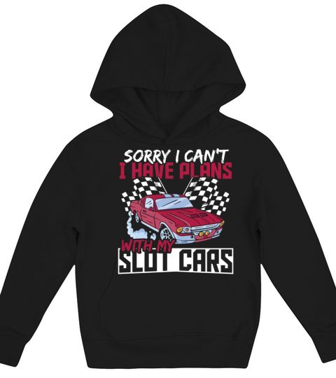 Sorry I Cant I Have Plans With My Slot Cars Kids Hoodie