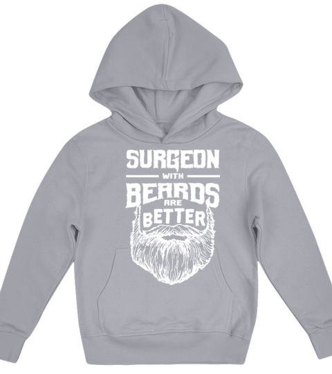 Surgeon with Beards are Better Surgery Funny Surgi Kids Hoodie