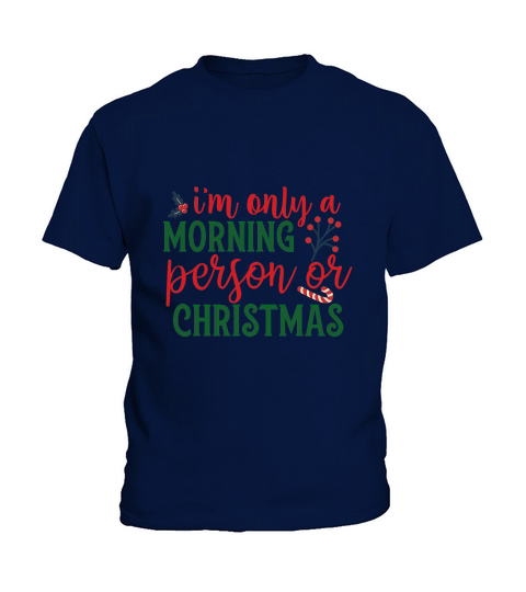 Im only a morning person or christmas Kids T-Shirt
