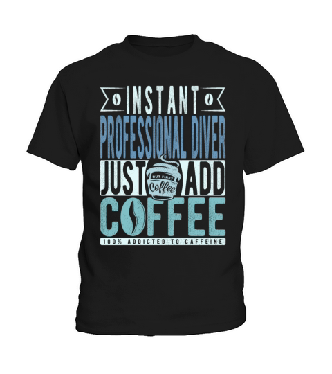 Instant Professional Diver Just Add Coffee Kids T-Shirt