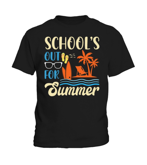 Last Day Of School Schools Out For Summer Teacher Kids T-Shirt