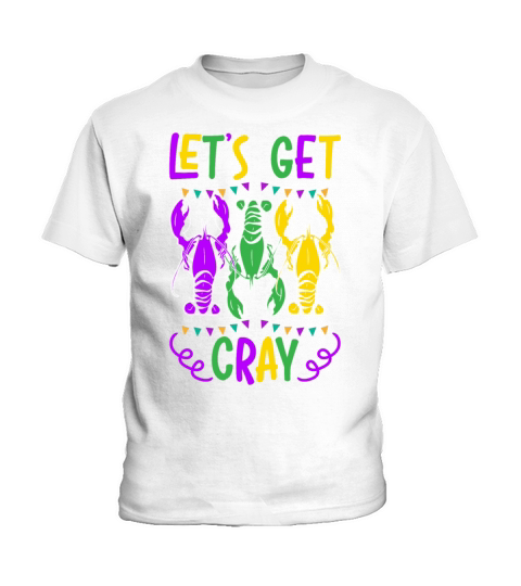 Lets Get Cray Crawfish Crayfish Mardi Gras Kids T-Shirt
