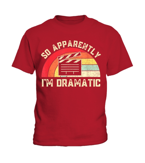 So apparently im dramatic Kids T-Shirt
