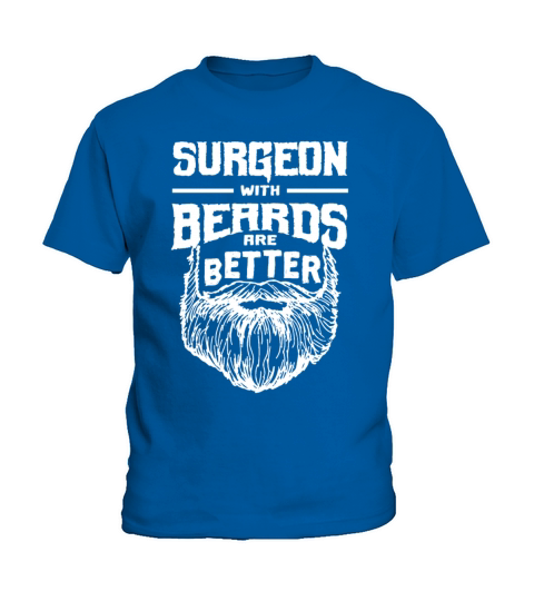 Surgeon with Beards are Better Surgery Funny Surgi Kids T-Shirt