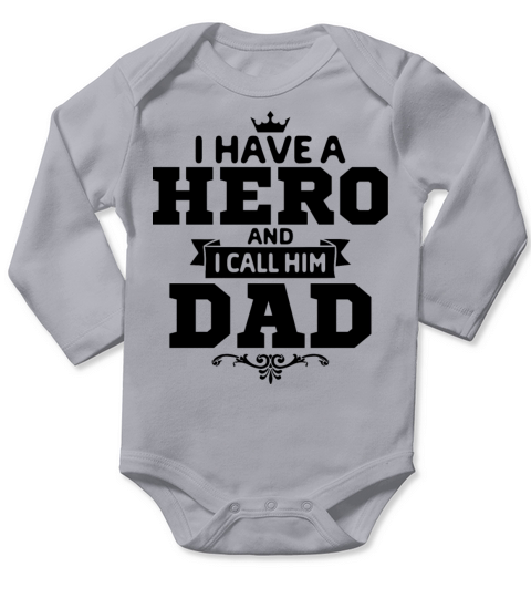 I Have A Hero And His Name Is Dad Long Sleeve Baby One-Piece